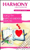 Appuntamento con te: Harmony Collezione. E-book. Formato EPUB ebook