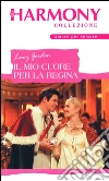 Il mio cuore per la regina. E-book. Formato EPUB ebook di Lucy Gordon