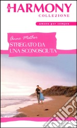 Stregato da una sconosciuta: Harmony Collezione. E-book. Formato EPUB ebook