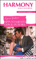 Appuntamento con il futuro: Harmony Collezione. E-book. Formato EPUB ebook