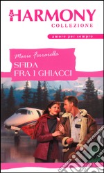 Sfida fra i ghiacci: Harmony Collezione. E-book. Formato EPUB ebook