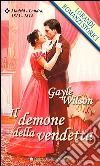 Il demone della vendetta: I Grandi Romanzi Storici. E-book. Formato EPUB ebook di Gayle Wilson