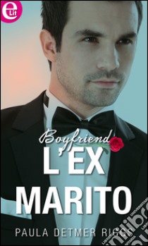 L'ex marito (eLit): eLit. E-book. Formato EPUB ebook di Paula Detmer Riggs