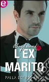 L'ex marito (eLit): eLit. E-book. Formato EPUB ebook di Paula Detmer Riggs