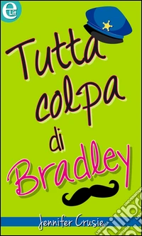 Tutta colpa di Bradley (eLit): eLit. E-book. Formato EPUB ebook