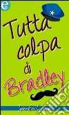 Tutta colpa di Bradley (eLit). E-book. Formato EPUB ebook di Jennifer Crusie