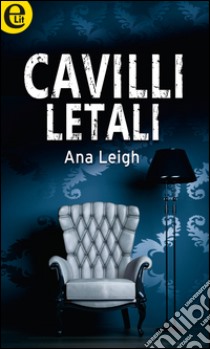 Cavilli letali (eLit): eLit. E-book. Formato EPUB ebook di Ana Leigh