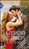 La fidanzata del principe: Harmony Destiny. E-book. Formato EPUB ebook