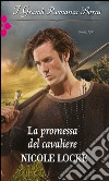 La promessa del cavaliere: I Grandi Romanzi Storici. E-book. Formato EPUB ebook