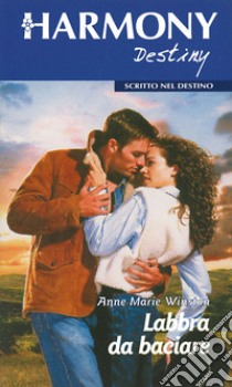 Labbra da baciare: Harmony Destiny. E-book. Formato EPUB ebook di Anne Marie Winston