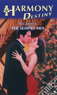 Per sempre mia: Harmony Destiny. E-book. Formato EPUB ebook