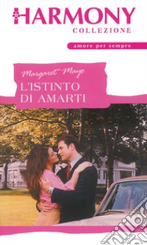 L'istinto di amarti: Harmony Collezione. E-book. Formato EPUB ebook di Margaret Mayo