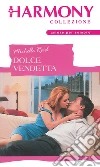 Dolce vendetta: Harmony Collezione. E-book. Formato EPUB ebook di Michelle Reid