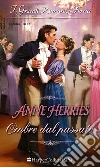 Ombre dal passato: I Grandi Romanzi Storici. E-book. Formato EPUB ebook di Anne Herries