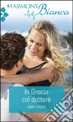 In Grecia col dottore: Harmony Bianca. E-book. Formato EPUB ebook