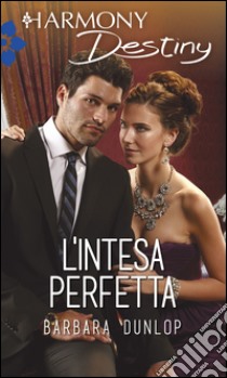 L'intesa perfetta: Harmony Destiny. E-book. Formato EPUB ebook di Barbara Dunlop