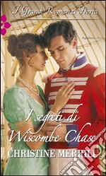 I segreti di Wiscombe Chase: I Grandi Romanzi Storici. E-book. Formato EPUB ebook