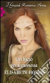 Un bacio per scommessa: I Grandi Romanzi Storici. E-book. Formato EPUB ebook di Elisabeth Hobbes