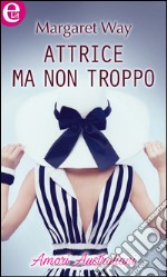 Attrice ma non troppo (eLit): eLit. E-book. Formato EPUB ebook