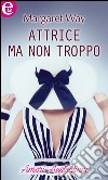 Attrice ma non troppo (eLit): eLit. E-book. Formato EPUB ebook