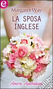 La sposa inglese (eLit): eLit. E-book. Formato EPUB ebook di Margaret Way