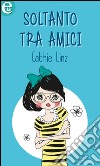 Soltanto tra amici (eLit): eLit. E-book. Formato EPUB ebook di Cathie Linz