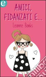 Amici, fidanzati e... (eLit): eLit. E-book. Formato EPUB ebook