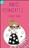 Amici, fidanzati e... (eLit): eLit. E-book. Formato EPUB ebook