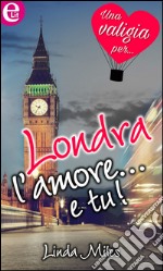 Londra, l'amore... e tu! (eLit): eLit. E-book. Formato EPUB ebook