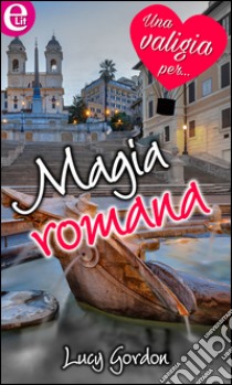 Magia romana (eLit): eLit. E-book. Formato EPUB ebook di Lucy Gordon