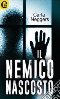 Il nemico nascosto (eLit): eLit. E-book. Formato EPUB ebook di Carla Neggers