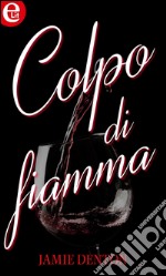 Colpo di fiamma (eLit): eLit. E-book. Formato EPUB ebook