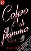 Colpo di fiamma (eLit): eLit. E-book. Formato EPUB ebook di Jamie Denton