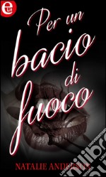 Per un bacio di fuoco (eLit): eLit. E-book. Formato EPUB ebook