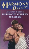 Un principe azzurro per Alexis: Harmony Destiny. E-book. Formato EPUB ebook di Jennifer Greene