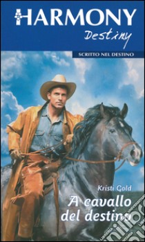 A cavallo del destino: Harmony Destiny. E-book. Formato EPUB ebook di Kristi Gold