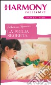 La figlia segreta: Harmony Collezione. E-book. Formato EPUB ebook