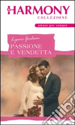 Passione e vendetta: Harmony Collezione. E-book. Formato EPUB ebook