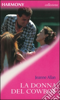 La donna del cowboy: Harmony Collezione. E-book. Formato EPUB ebook di Jeanne Allan