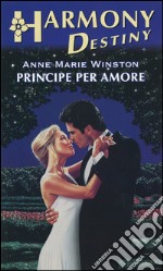 Principe per amore: Harmony Destiny. E-book. Formato EPUB ebook