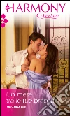 Un mese tra le tue braccia. E-book. Formato EPUB ebook di Miranda Lee