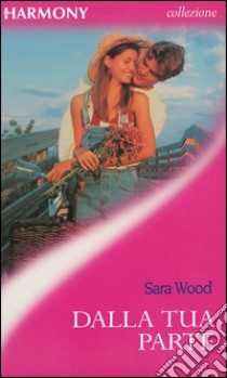 Dalla tua parte: Harmony Collezione. E-book. Formato EPUB ebook di Sara Wood