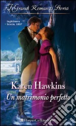 Un matrimonio perfetto: I Grandi Romanzi Storici. E-book. Formato EPUB ebook