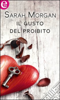 Il gusto del proibito (eLit): eLit. E-book. Formato EPUB ebook di Sarah Morgan