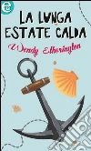 La lunga estate calda (eLit). E-book. Formato EPUB ebook di Wendy Etherington