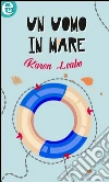 Un uomo in mare (eLit). E-book. Formato EPUB ebook di Karen Leabo
