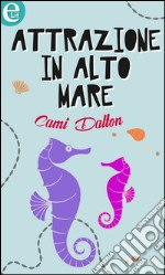 Attrazione in alto mare (eLit): eLit. E-book. Formato EPUB