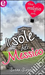 Il sole del Messico (eLit): eLit. E-book. Formato EPUB ebook