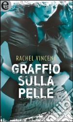 Graffio sulla pelle (eLit): eLit. E-book. Formato EPUB ebook