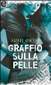 Graffio sulla pelle (eLit): eLit. E-book. Formato EPUB ebook di Rachel Vincent